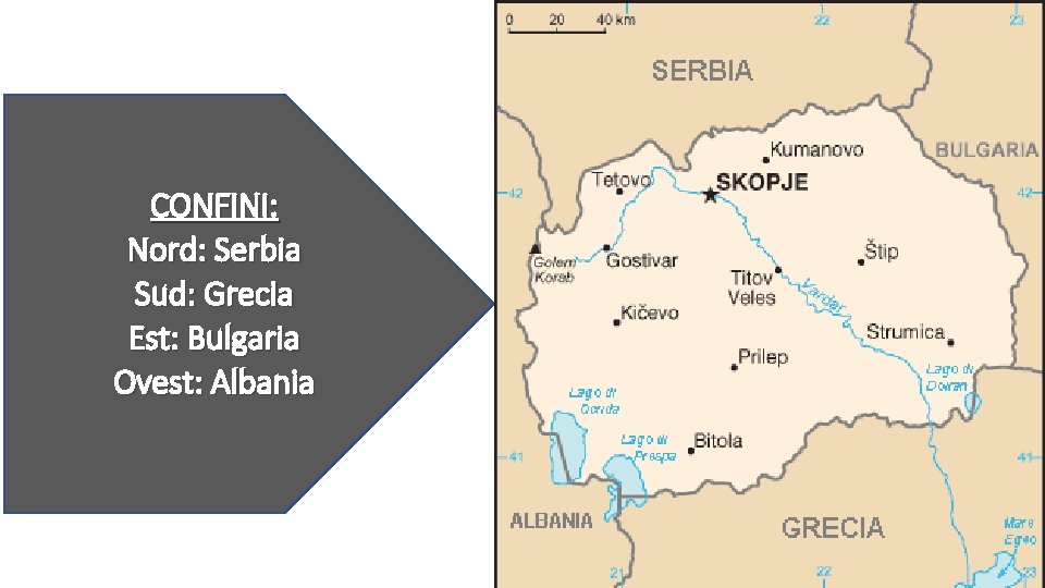 CONFINI: Nord: Serbia Sud: Grecia Est: Bulgaria Ovest: Albania 