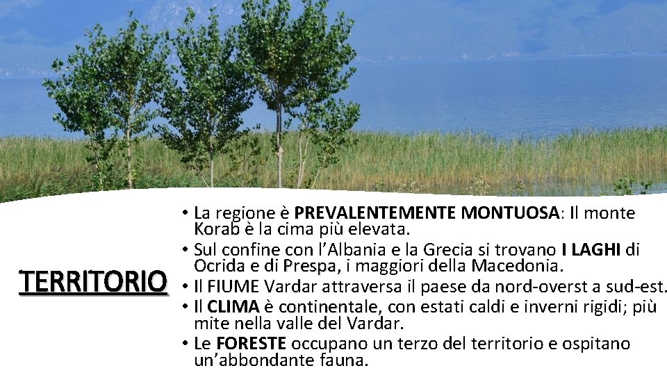 TERRITORIO • La regione è PREVALENTEMENTE MONTUOSA: Il monte Korab è la cima più