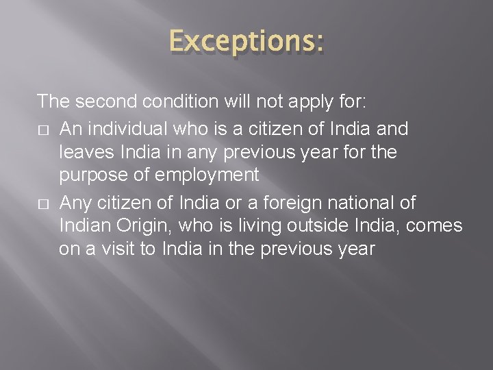 Exceptions: The secondition will not apply for: � An individual who is a citizen