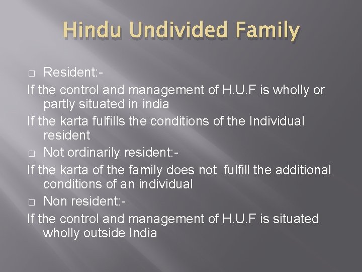 Hindu Undivided Family Resident: If the control and management of H. U. F is