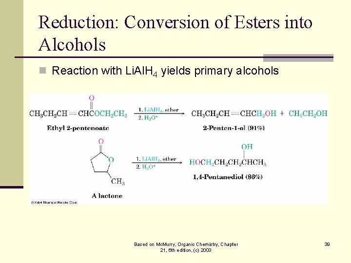 Reduction: Conversion of Esters into Alcohols n Reaction with Li. Al. H 4 yields