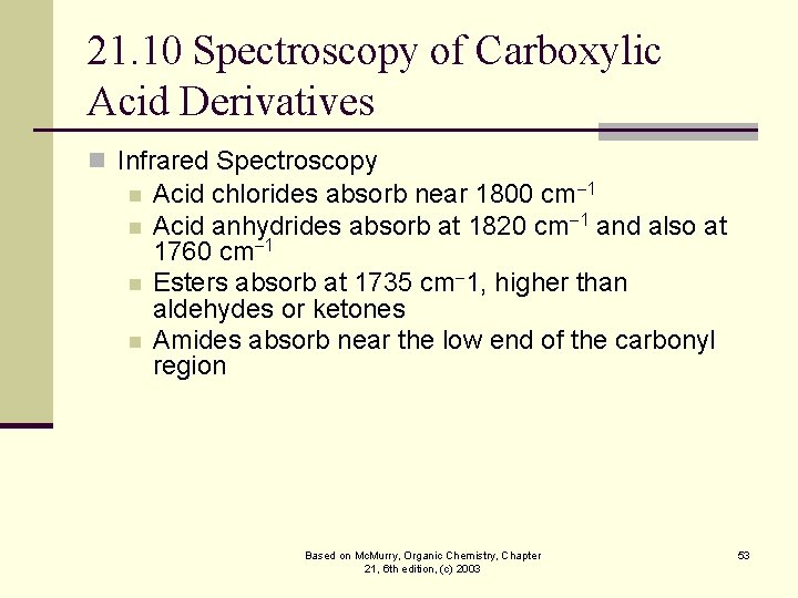 21. 10 Spectroscopy of Carboxylic Acid Derivatives n Infrared Spectroscopy n n Acid chlorides
