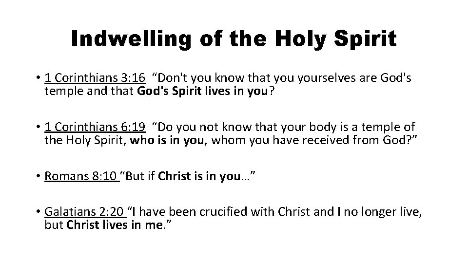 Indwelling of the Holy Spirit • 1 Corinthians 3: 16 “Don't you know that