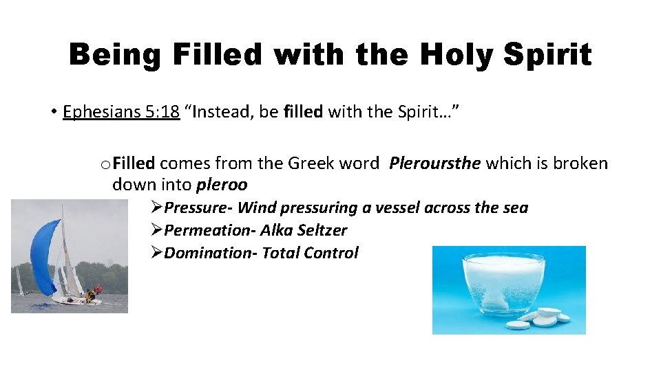 Being Filled with the Holy Spirit • Ephesians 5: 18 “Instead, be filled with