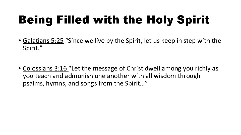 Being Filled with the Holy Spirit • Galatians 5: 25 “Since we live by