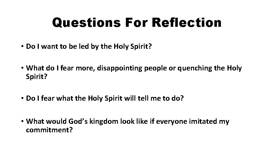 Questions For Reflection • Do I want to be led by the Holy Spirit?