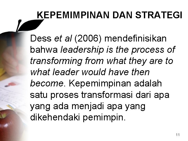 KEPEMIMPINAN DAN STRATEGI Dess et al (2006) mendefinisikan bahwa leadership is the process of