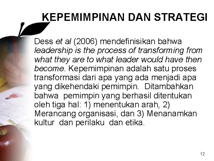 KEPEMIMPINAN DAN STRATEGI Dess et al (2006) mendefinisikan bahwa leadership is the process of