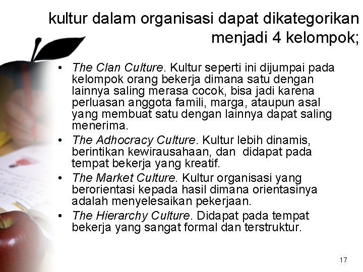 kultur dalam organisasi dapat dikategorikan menjadi 4 kelompok; • The Clan Culture. Kultur seperti