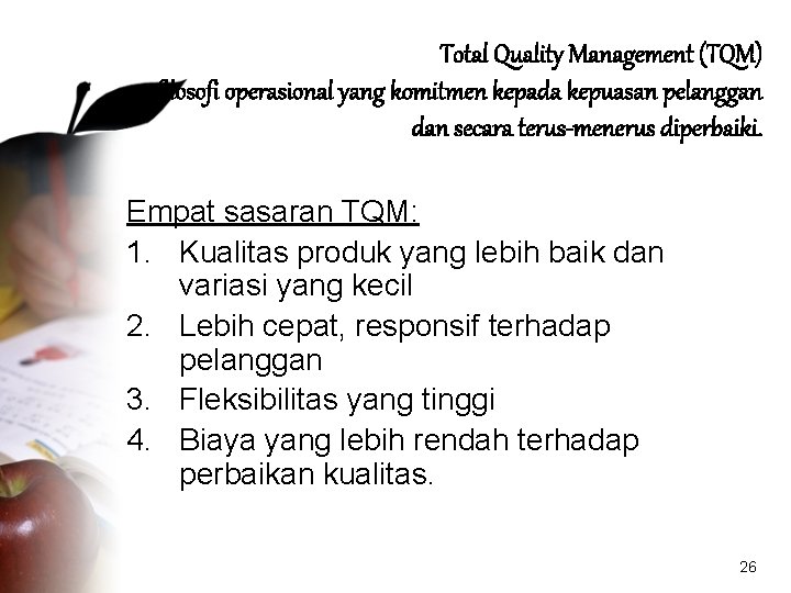 Total Quality Management (TQM) - filosofi operasional yang komitmen kepada kepuasan pelanggan dan secara