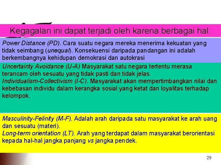 Kegagalan ini dapat terjadi oleh karena berbagai hal: Power Distance (PD). Cara suatu negara