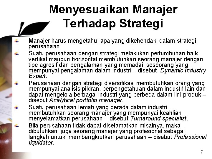 Menyesuaikan Manajer Terhadap Strategi Manajer harus mengetahui apa yang dikehendaki dalam strategi perusahaan. Suatu