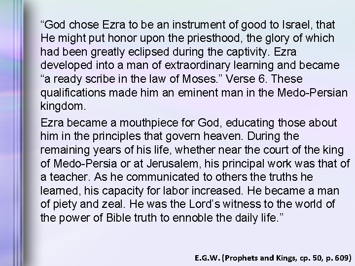“God chose Ezra to be an instrument of good to Israel, that He might
