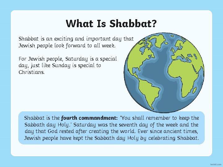 What Is Shabbat? Shabbat is an exciting and important day that Jewish people look