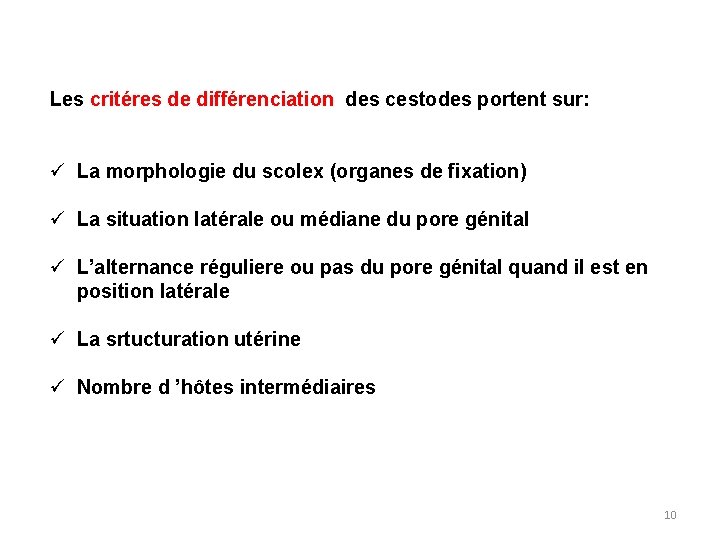 Les critéres de différenciation des cestodes portent sur: ü La morphologie du scolex (organes