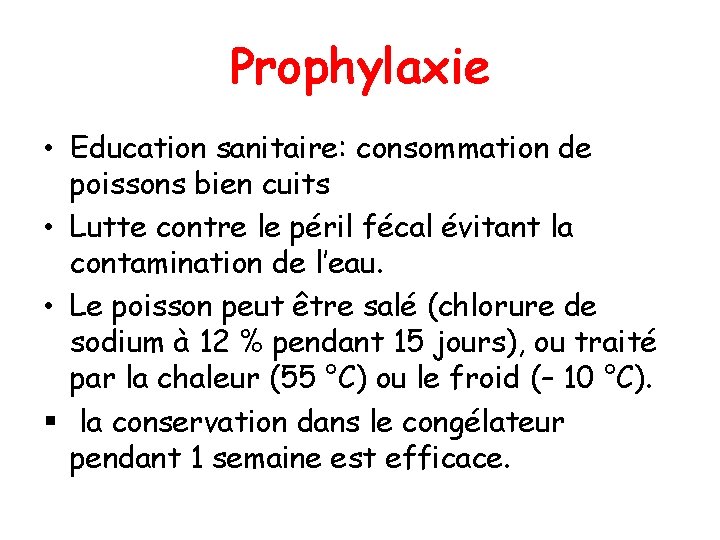 Prophylaxie • Education sanitaire: consommation de poissons bien cuits • Lutte contre le péril