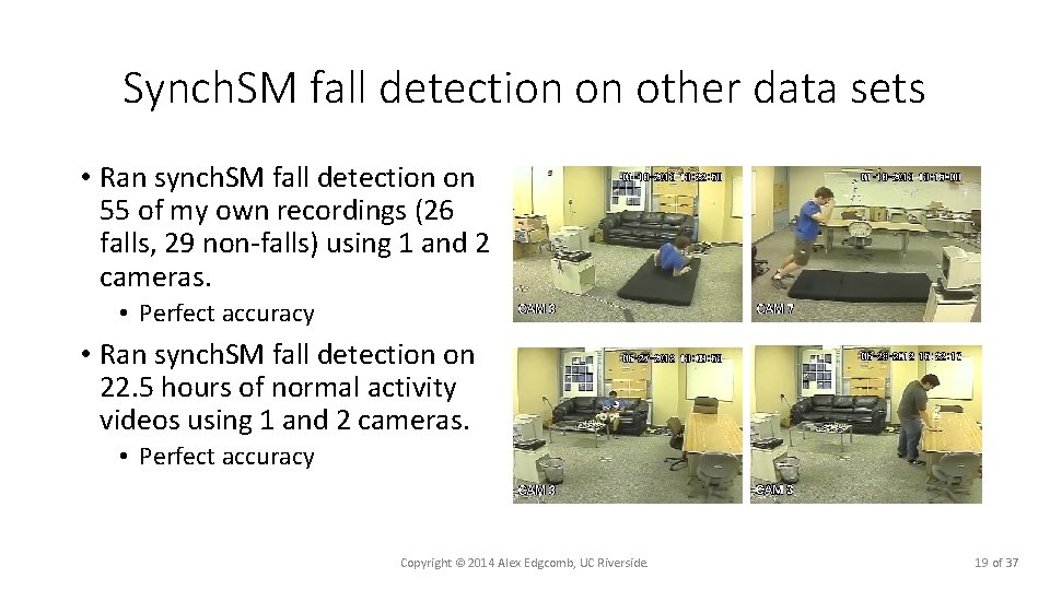 Synch. SM fall detection on other data sets • Ran synch. SM fall detection