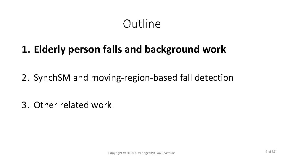 Outline 1. Elderly person falls and background work 2. Synch. SM and moving-region-based fall