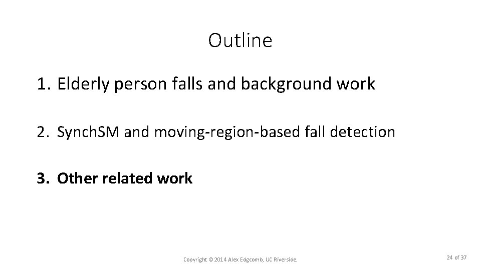 Outline 1. Elderly person falls and background work 2. Synch. SM and moving-region-based fall