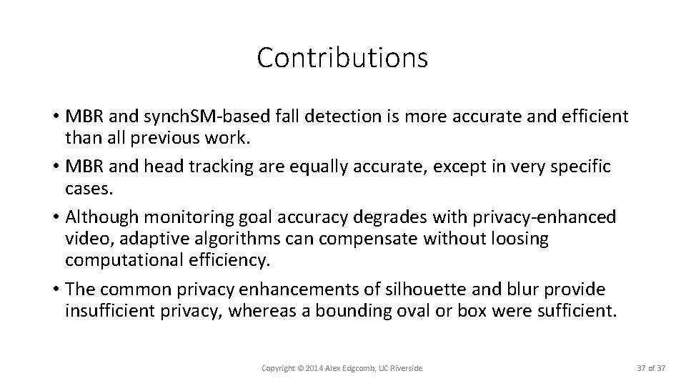 Contributions • MBR and synch. SM-based fall detection is more accurate and efficient than