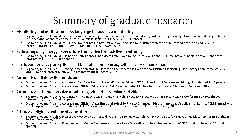 Summary of graduate research • Monitoring and notification flow language for assistive monitoring •