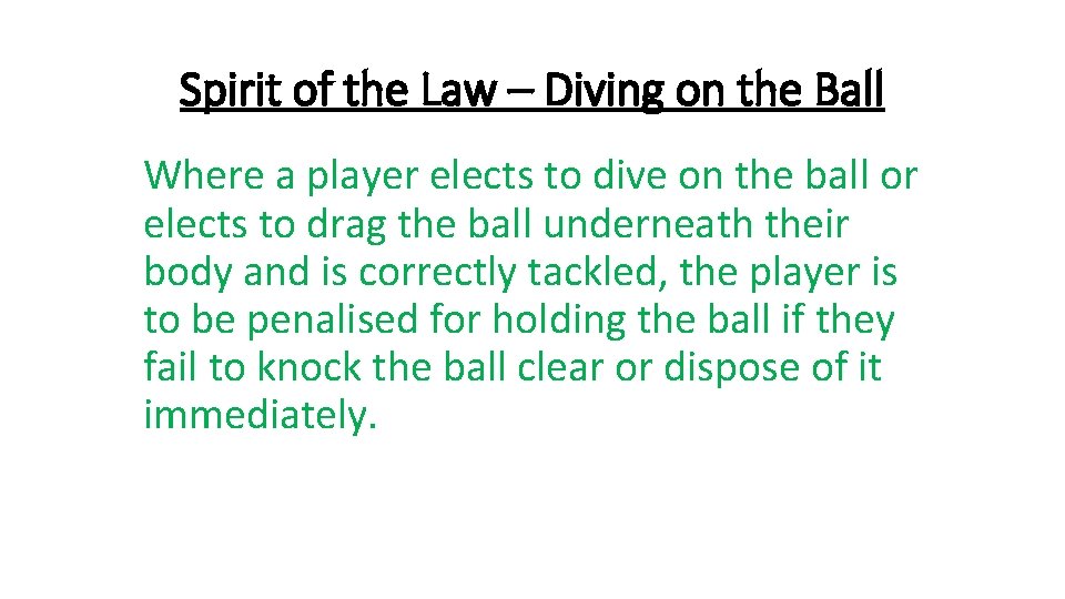 Spirit of the Law – Diving on the Ball Where a player elects to