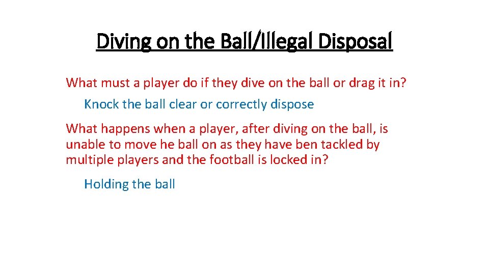 Diving on the Ball/Illegal Disposal What must a player do if they dive on