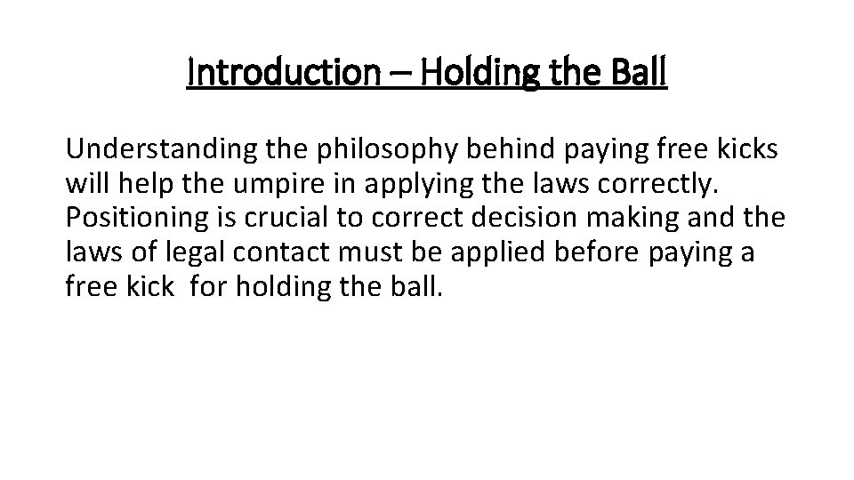 Introduction – Holding the Ball Understanding the philosophy behind paying free kicks will help