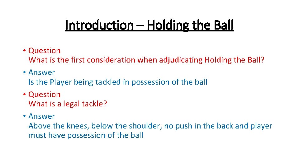 Introduction – Holding the Ball • Question What is the first consideration when adjudicating