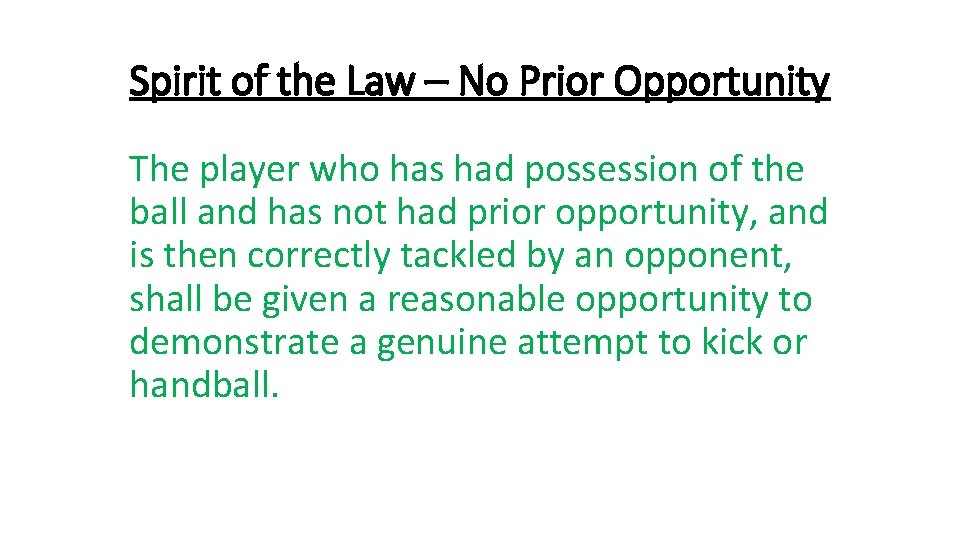 Spirit of the Law – No Prior Opportunity The player who has had possession