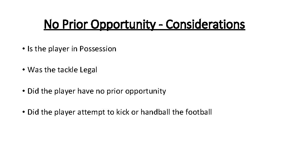 No Prior Opportunity - Considerations • Is the player in Possession • Was the