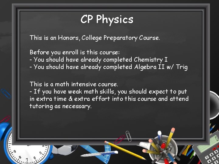 CP Physics This is an Honors, College Preparatory Course. Before you enroll is this