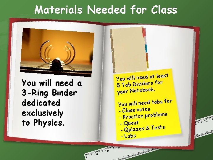 Materials Needed for Class You will need a 3 -Ring Binder dedicated exclusively to