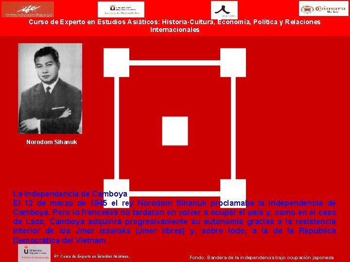 Curso de Experto en Estudios Asiáticos: Historia-Cultura, Economía, Política y Relaciones Internacionales Norodom Sihanuk