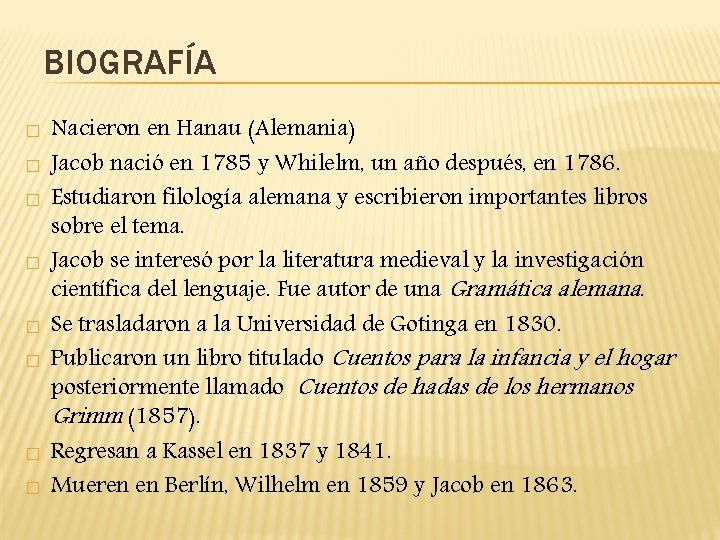 BIOGRAFÍA � � � � Nacieron en Hanau (Alemania) Jacob nació en 1785 y