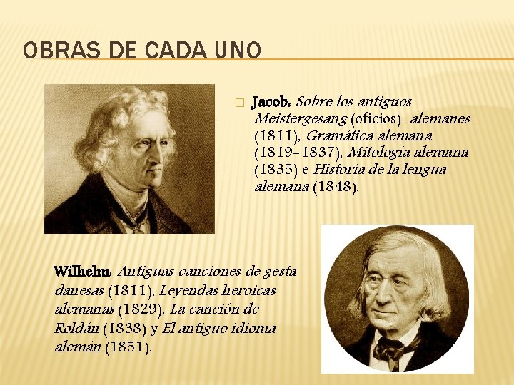 OBRAS DE CADA UNO � Jacob: Sobre los antiguos Meistergesang (oficios) alemanes (1811), Gramática