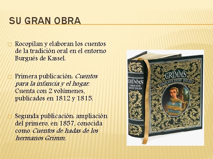 SU GRAN OBRA � � � Rocopilan y elaboran los cuentos de la tradición