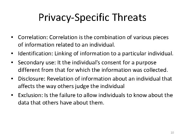 Privacy-Specific Threats • Correlation: Correlation is the combination of various pieces of information related