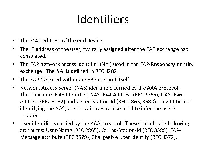 Identifiers • The MAC address of the end device. • The IP address of