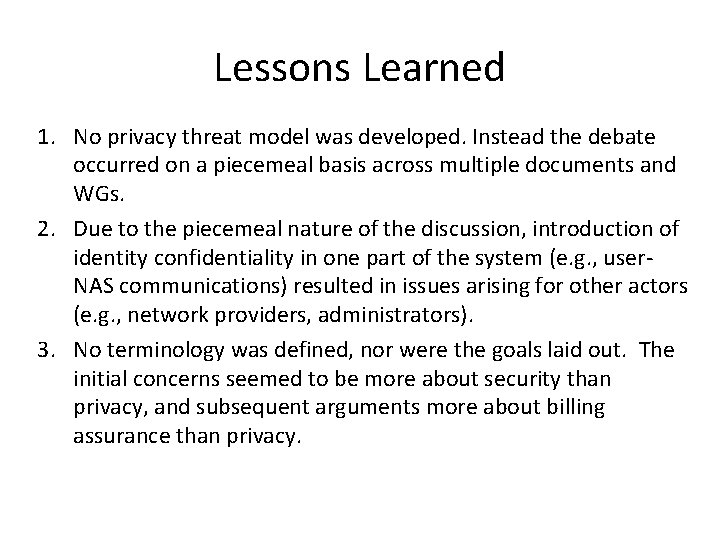 Lessons Learned 1. No privacy threat model was developed. Instead the debate occurred on