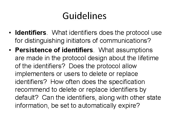 Guidelines • Identifiers. What identifiers does the protocol use for distinguishing initiators of communications?