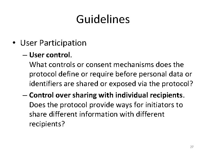 Guidelines • User Participation – User control. What controls or consent mechanisms does the