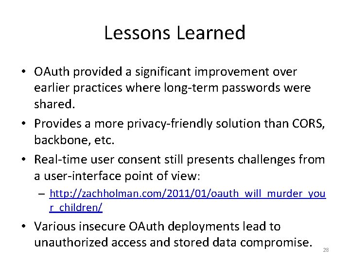 Lessons Learned • OAuth provided a significant improvement over earlier practices where long-term passwords