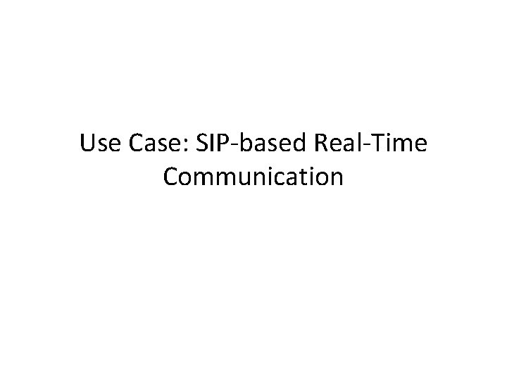 Use Case: SIP-based Real-Time Communication 