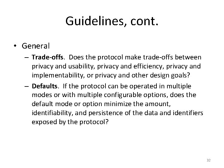 Guidelines, cont. • General – Trade-offs. Does the protocol make trade-offs between privacy and