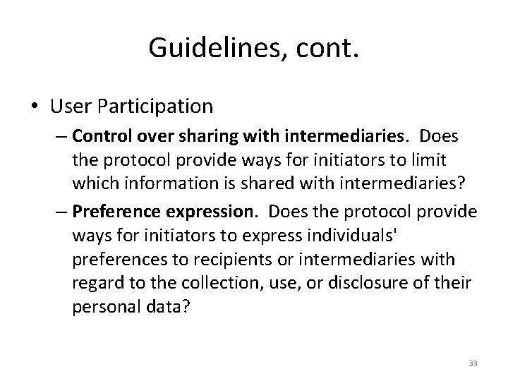 Guidelines, cont. • User Participation – Control over sharing with intermediaries. Does the protocol