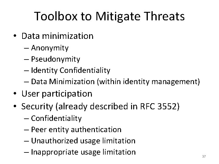 Toolbox to Mitigate Threats • Data minimization – Anonymity – Pseudonymity – Identity Confidentiality