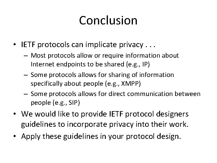 Conclusion • IETF protocols can implicate privacy. . . – Most protocols allow or