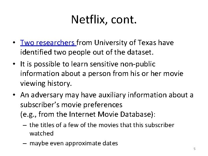 Netflix, cont. • Two researchers from University of Texas have identified two people out