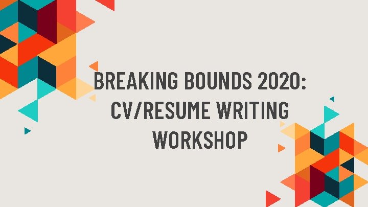 BREAKING BOUNDS 2020: CV/RESUME WRITING WORKSHOP 